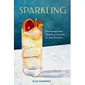 Sparkling: Champagne and Sparkling Cocktails for Any Occasion