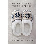 The Triumph of the Slippers: On the Withdrawal from the World