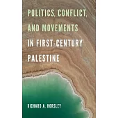 Politics, Conflict, and Movements in First-Century Palestine