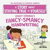 Stacey Coolidge’s Fancy-Smancy Handwriting: A Story about Staying True to Yourself