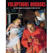 Voluptuous Horrors: 100 Weird Menace Pulp Magazine Covers 1933-1937