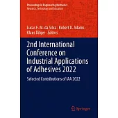 2nd International Conference on Industrial Applications of Adhesives 2022: Selected Contributions of Iaa 2022