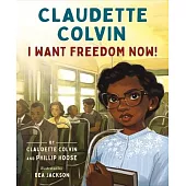 Claudette Colvin: I Want Freedom Now!