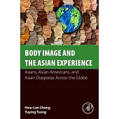 Body Image and the Asian Experience: Asians, Asian Americans, and Asian Diasporas Across the Globe