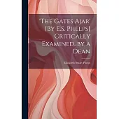 ’the Gates Ajar’ [By E.S. Phelps] Critically Examined, by a Dean