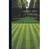 Lawns and Greens; Their Formation and Management