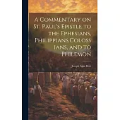 A Commentary on St. Paul’s Epistle to the Ephesians, Philippians, Colossians, and to Philemon