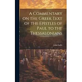 A Commentary on the Greek Text of the Epistles of Paul to the Thessalonians