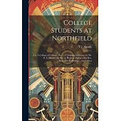 College Students at Northfield; or, A College of Colleges, no. 2. Containing Addresses by Mr. D. L. Moody; the Rev. J. Hudson Taylor ... the Rev. Alex