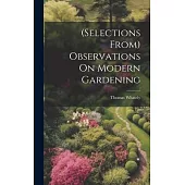 (Selections From) Observations On Modern Gardening