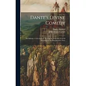 Dante’s Divine Comedy: The Inferno, A Literal Prose Translation, With The Text Of The Original And Explanatory Notes