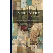 Marriage Rites: Customs, and Ceremonies, of the Nations of the Universe