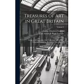 Treasures of Art in Great Britain: Being an Account of the Chief Collections of Paintings, Drawings, Sculptures, Illuminated Mss., &c. &c; Volume 2