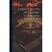 Cobalt Alloys With Non-corrosive Properties [microform]