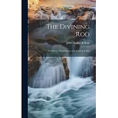 The Divining Rod: Its History, Truthfulness, and Practical Utility