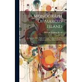 A Monograph Of Marcus Island: An Account Of Its Physical Features And Geology, With Descriptions Of The Fauna And Flora