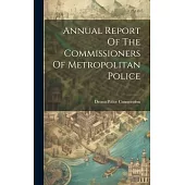 Annual Report Of The Commissioners Of Metropolitan Police