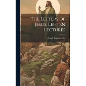The Letters of Jesus. Lenten Lectures