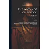 The Syntax of High School Latin: Statistics and Selected Examples Arranged Under Grammatical Headings and in Order of Occurrence by Fifty Collaborator