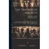 The Tragedie of Macbeth; a New Edition of Shakespere’s Works With Critical Text in Elizabethan English and Brief Notes Illustrative of Elizabethan Lif