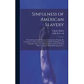 Sinfulness of American Slavery: Proved From Its Evil Sources; Its Injustice; Its Wrongs; Its Contrariety to Many Scriptural Commands, Prohibitions, an