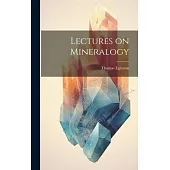 Lectures on Mineralogy