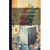 Popular Government: An Inquiry Into the Nature and Methods of Representative Government