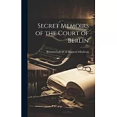 Secret Memoirs of the Court of Berlin