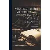 Vita di Vittorio Alfieri da Asti, Scritta da Esso. Volume Secondo