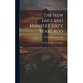 The New England Ministry Sixty Years Ago: The Memoir of John Woodbridge