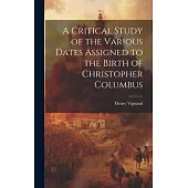 A Critical Study of the Various Dates Assigned to the Birth of Christopher Columbus