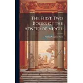 The First Two Books of the Aeneid of Virgil