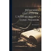 Mémoires (inédits) de L’Abbé Morellet, Tome Premier