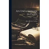 An Englishman in Paris; Volume I