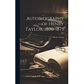 Autobiography of Henry Taylor, 1800-1875
