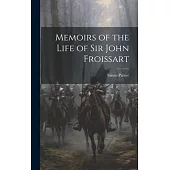Memoirs of the Life of Sir John Froissart