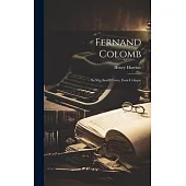 Fernand Colomb: Sa Vie, ses OEuvres, Essai Critique