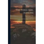 The Three Mrs. Judsons: And Other Daughters of the Cross