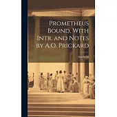 Prometheus Bound, With Intr. and Notes by A.O. Prickard