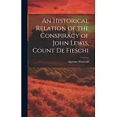 An Historical Relation of the Conspiracy of John Lewis, Count de Fieschi