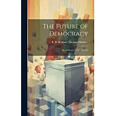 The Future of Democracy; an Address by Lord Haldane