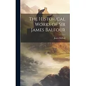 The Historical Works of Sir James Balfour