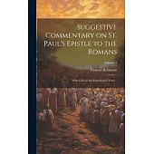 Suggestive Commentary on St. Paul’s Epistle to the Romans: With Critical and Homiletical Notes ..; Volume 1
