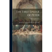The First Epistle of Peter: Revised Text, With Introduction and Commentary