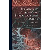 Elementary Anatomy, Physiology and Hygiene: For the use of Schools and Families