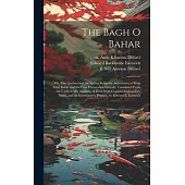 The Bagh o Bahar; or, The Garden and the Spring Being the Adventures of King Azad Bakht and the Four Darweshes. Literally Translated From the Urdu of