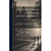 School Funds and Their Apportionment: A Consideration of the Subject With Reference to a More General Equalization of Both the Burdens and the Advanta