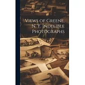 Views of Greene, N. Y. Indelible Photographs