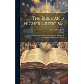 The Bible and Higher Criticism: [read at the Summer School of the American Institute of Christian Philosophy, July 6, 1893]