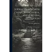 Journeys in North China, Manchuria, and Eastern Mongolia: With Some Account of Corea